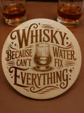 "Whisky: Because Water Can’t Fix Everything" Wooden Coaster