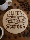 "Life Begins With Coffee" Wooden Coaster