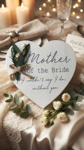 "Mother of the Bride - I couldn't say I do, without you." Heart Plaque