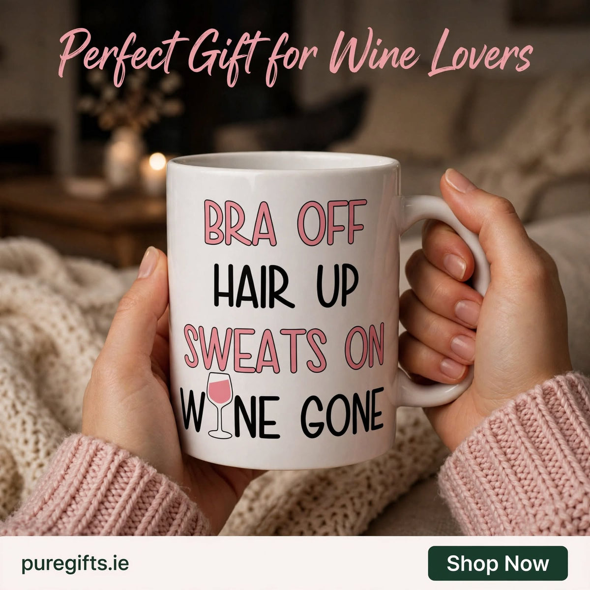 "Bra Off, Hair Up, Sweats On, Wine Gone" 11oz Ceramic Mug
